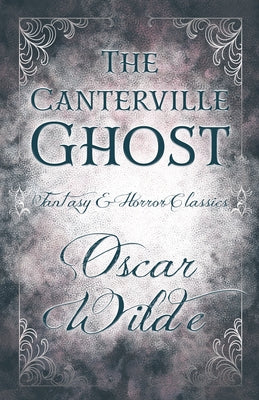 The Canterville Ghost ; (Fantasy and Horror Classics) by Wilde, Oscar