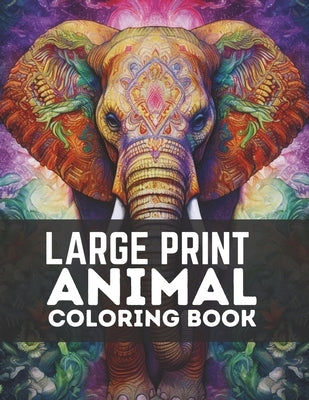Large Print Animal Coloring Book: A Large Coloring Book for Adults by Ralls, M. Benjamin