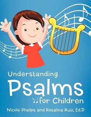 Understanding Psalms for Children by Phelps, Nicole