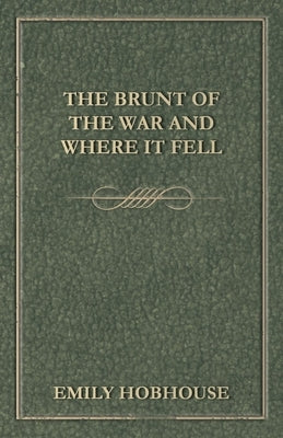 The Brunt of the War and Where It Fell by Hobhouse, Emily
