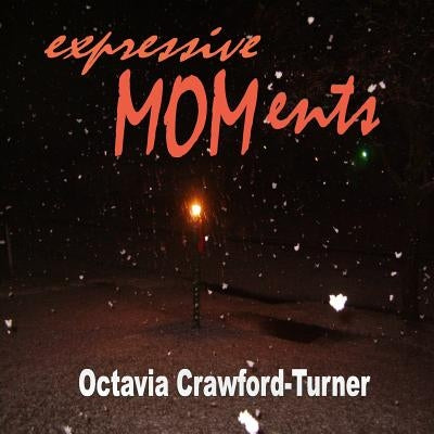 expressive MOMents by Turner, Octavia Crawford