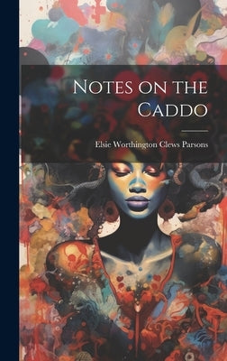 Notes on the Caddo by Parsons, Elsie Worthington Clews 187