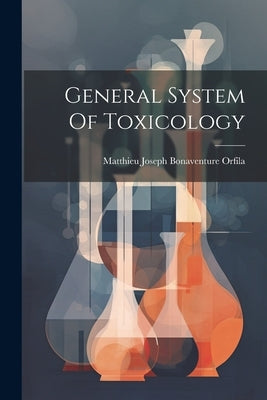 General System Of Toxicology by Matthieu Joseph Bonaventure Orfila