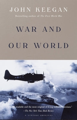 War and Our World by Keegan, John