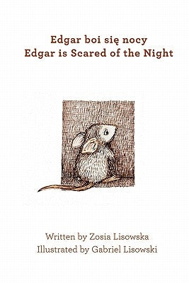 Edgar is Scared of the Night by Lisowski, Gabriel
