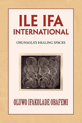 Ile Ifa International by Obafemi, Oluwo Ifakolade