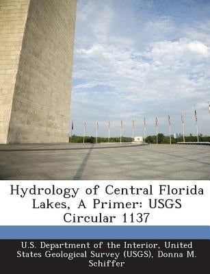 Hydrology of Central Florida Lakes, A Primer: USGS Circular 1137 by U. S. Department of the Interior, United