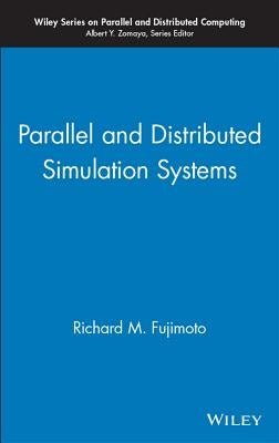 Parallel and Distributed Simulation Systems by Fujimoto, Richard M.