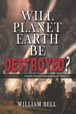 Will Planet Earth Be Destroyed? by Bell, William H., Jr.