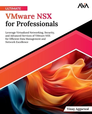 Ultimate VMware NSX for Professionals by Aggarwal, Vinay