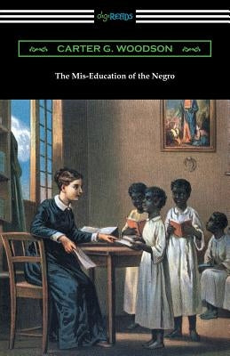 The Mis-Education of the Negro by Woodson, Carter G.