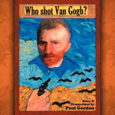 Who Shot Van Gogh? by Gordon, Paul