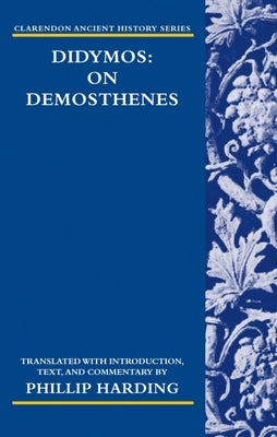 Didymos: On Demosthenes by Harding, Phillip