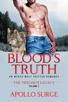 Blood's Truth: An Mpreg Wolf Shifter Romance by Surge, Apollo
