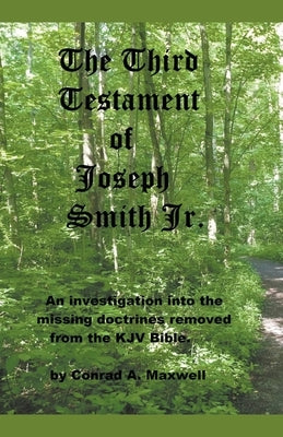 The Third Testament of Joseph Smith Jr. by Maxwell, Conrad