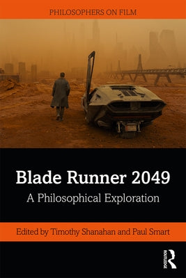 Blade Runner 2049: A Philosophical Exploration by Shanahan, Timothy