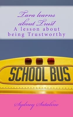 Tara learns about Trust: A lesson about being Trustworthy by Satalino, Sydney
