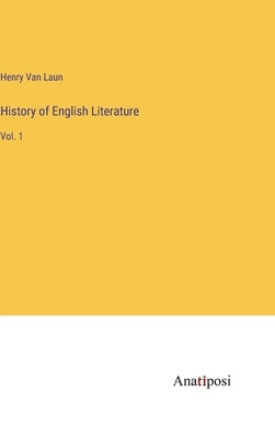 History of English Literature: Vol. 1 by Laun, Henry Van