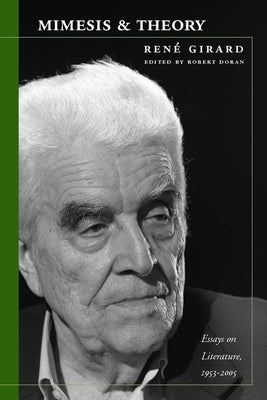 Mimesis and Theory: Essays on Literature and Criticism, 1953-2005 by Girard, RenÃ©