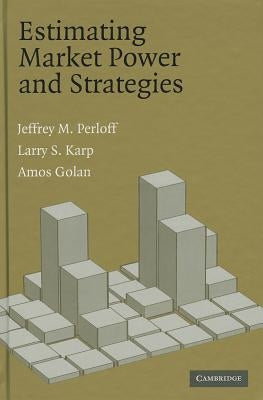 Estimating Market Power and Strategies by Perloff, Jeffrey M.