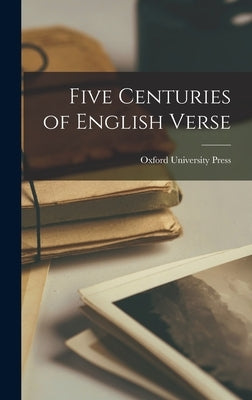 Five Centuries of English Verse by Oxford University Press