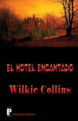 El Hotel Encantado by Collins, Wilkie