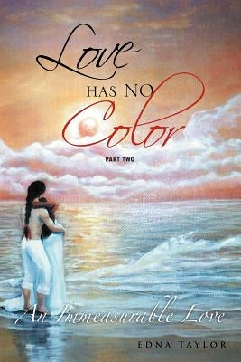 Love Has No Color: An Immeasurable Love by Taylor, Edna