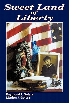 Sweet Land of Liberty by Golarz, Raymond J.
