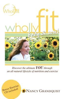 Wholly Fit: Body & Soul by Grandquist, Nancy