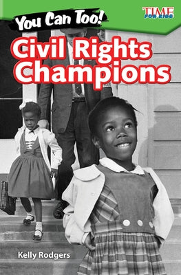 You Can Too! Civil Rights Champions by Rodgers, Kelly