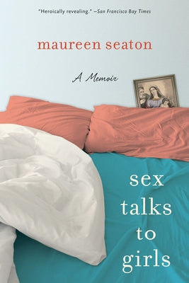 Sex Talks to Girls: A Memoir by Seaton, Maureen
