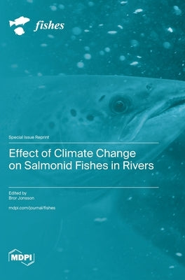 Effect of Climate Change on Salmonid Fishes in Rivers by Johnsson, Bror