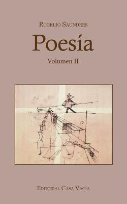 Poesía Volumen II by Saunders, Rogelio