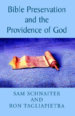 Bible Preservation and the Providence of God by Tagliapietra, Sam Schnaiter and Ron