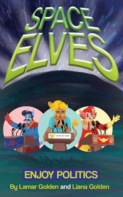 Space Elves Enjoy Politics by Golden, Lamar