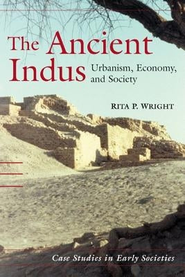 The Ancient Indus by Wright, Rita P.