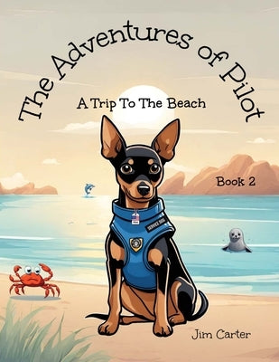 The Adventures of Pilot: A Trip to the Beach by Carter, Jim