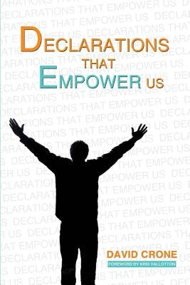 Declarations That Empower Us by Crone, David