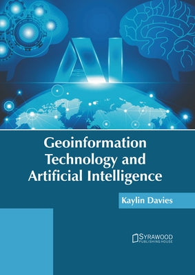 Geoinformation Technology and Artificial Intelligence by Davies, Kaylin