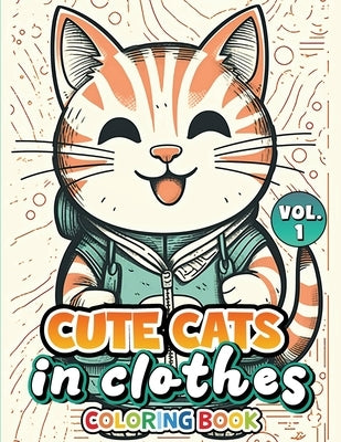 Cute Cats In Clothes Coloring Book: Volume 1 by King, Charles