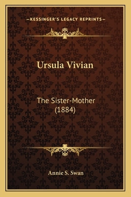 Ursula Vivian: The Sister-Mother (1884) by Swan, Annie S.