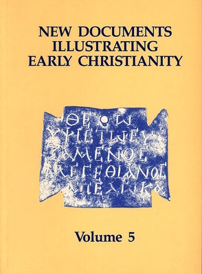 New Documents Illustrating Early Christianity, 5: Linguistic Essays, with Cumulative Indexes to Vols. 1-5 by Llewelyn, Stephen