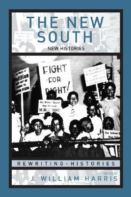 The New South: New Histories by Harris, J. William