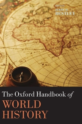 The Oxford Handbook of World History by Bentley, Jerry H.