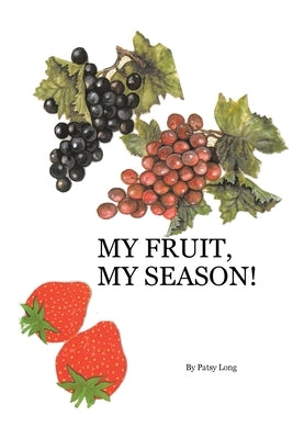 My Fruit, My Season! by Long, Patsy