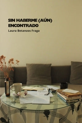 Sin haberme (aún) encontrado by SanmartÃ­n Fraga, Carmen