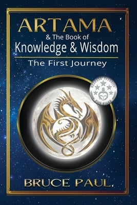 Artama & The Book of Knowledge & Wisdom: The First Journey by Paul, Bruce