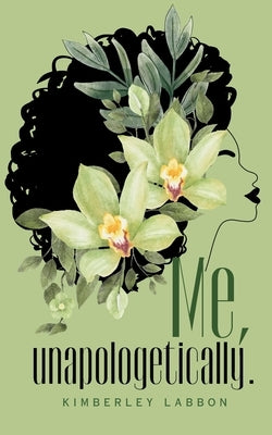 Me, unapologetically. by Labbon, Kimberley