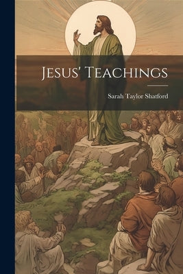 Jesus' Teachings by Shatford, Sarah Taylor