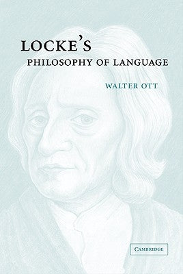 Locke's Philosophy of Language by Ott, Walter R.